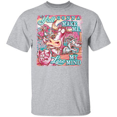 Animal y’all gonna make me lose my mind shirt