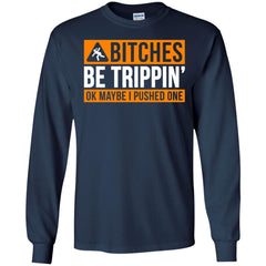 Bitches be trippin ok maybe I pushed one shirt