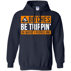 Bitches be trippin ok maybe I pushed one shirt