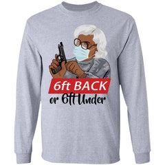 6 feet back or 6 feet under Madea shirt