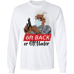 6 feet back or 6 feet under Madea shirt