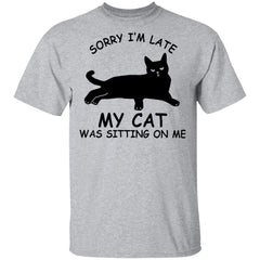 Sorry I’m late my cat was sitting on me shirt