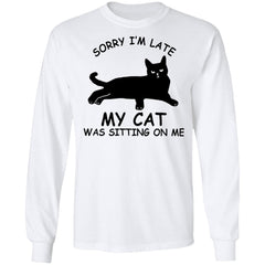 Sorry I’m late my cat was sitting on me shirt