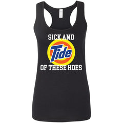 Sick and Tide of these hoes shirt