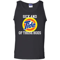 Sick and Tide of these hoes shirt