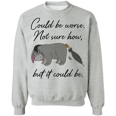 Eeyore Could be worse not sure how but it could be shirt