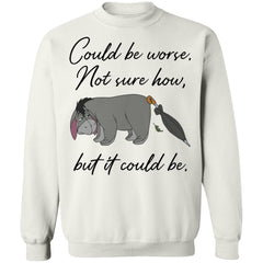 Eeyore Could be worse not sure how but it could be shirt