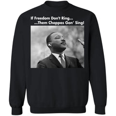 Martin Luther King If freedom don’t ring them choppas gon’ sing shirt