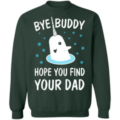 Bye Buddy Hope You Find Your Dad Christmas sweatshirt