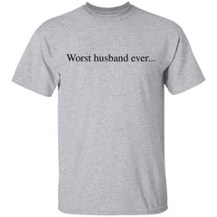 Worst husband ever shirt