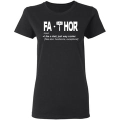 Fathor Like a dad just way cooler shirt