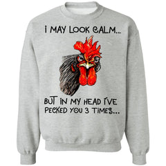 Chicken I may look calm but in my head i’ve killed you three times shirt