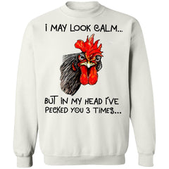 Chicken I may look calm but in my head i’ve killed you three times shirt