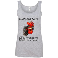 Chicken I may look calm but in my head i’ve killed you three times shirt