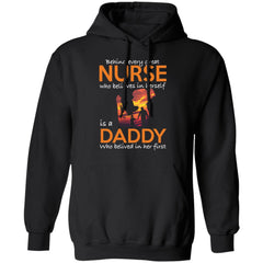 Behind every great nurse who believes in herself is a Daddy shirt