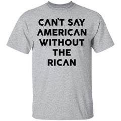 Can’t Say American Without Rican shirt