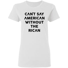 Can’t Say American Without Rican shirt