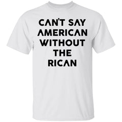 Can’t Say American Without Rican shirt