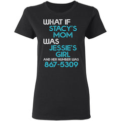 What if Stacy’s mom was Jessie’s girl and her number was 8675309 shirt