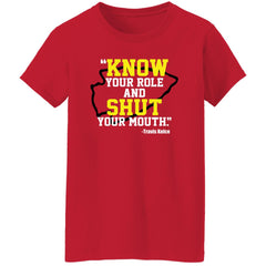 Know your role and shut your mouth shirt