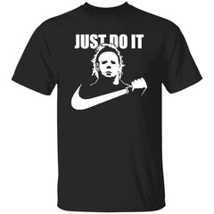 Micheal Myer Just Do It Shirt