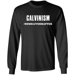 Calvinism somelivesmatter shirt