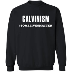 Calvinism somelivesmatter shirt