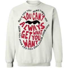 But if you try sometimes you can’t always get what you want shirt