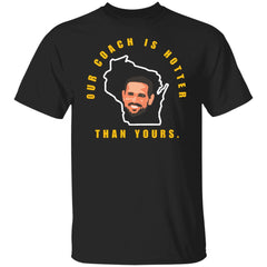 Aaron Our coach is hotter than yours shirt